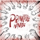 Primitive Hands - Primitive Hands